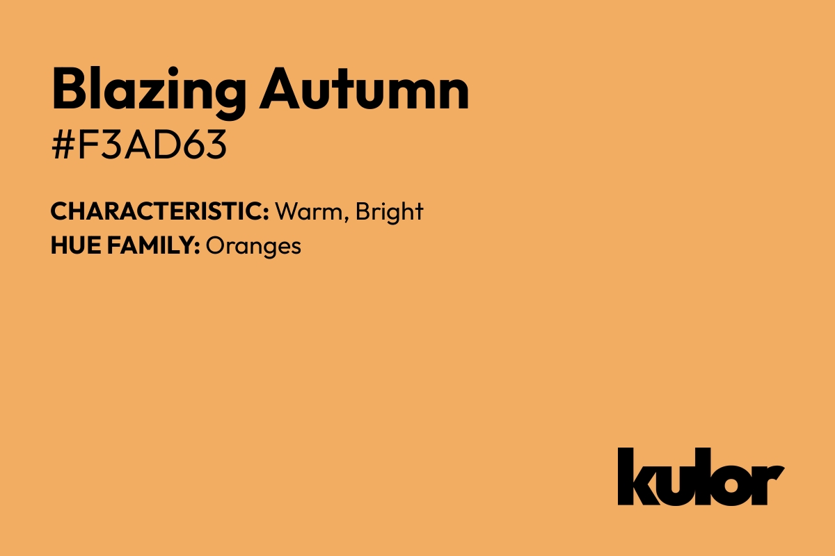 Blazing Autumn is a color with a HTML hex code of #f3ad63.