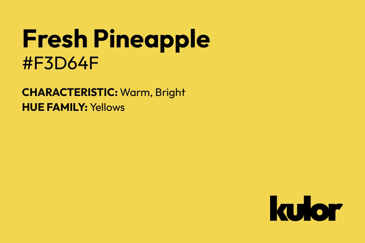 Fresh Pineapple is a color with a HTML hex code of #f3d64f.