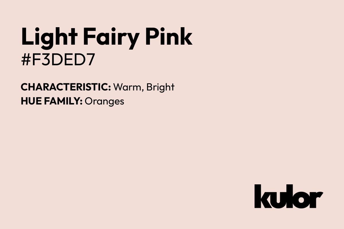 Light Fairy Pink is a color with a HTML hex code of #f3ded7.