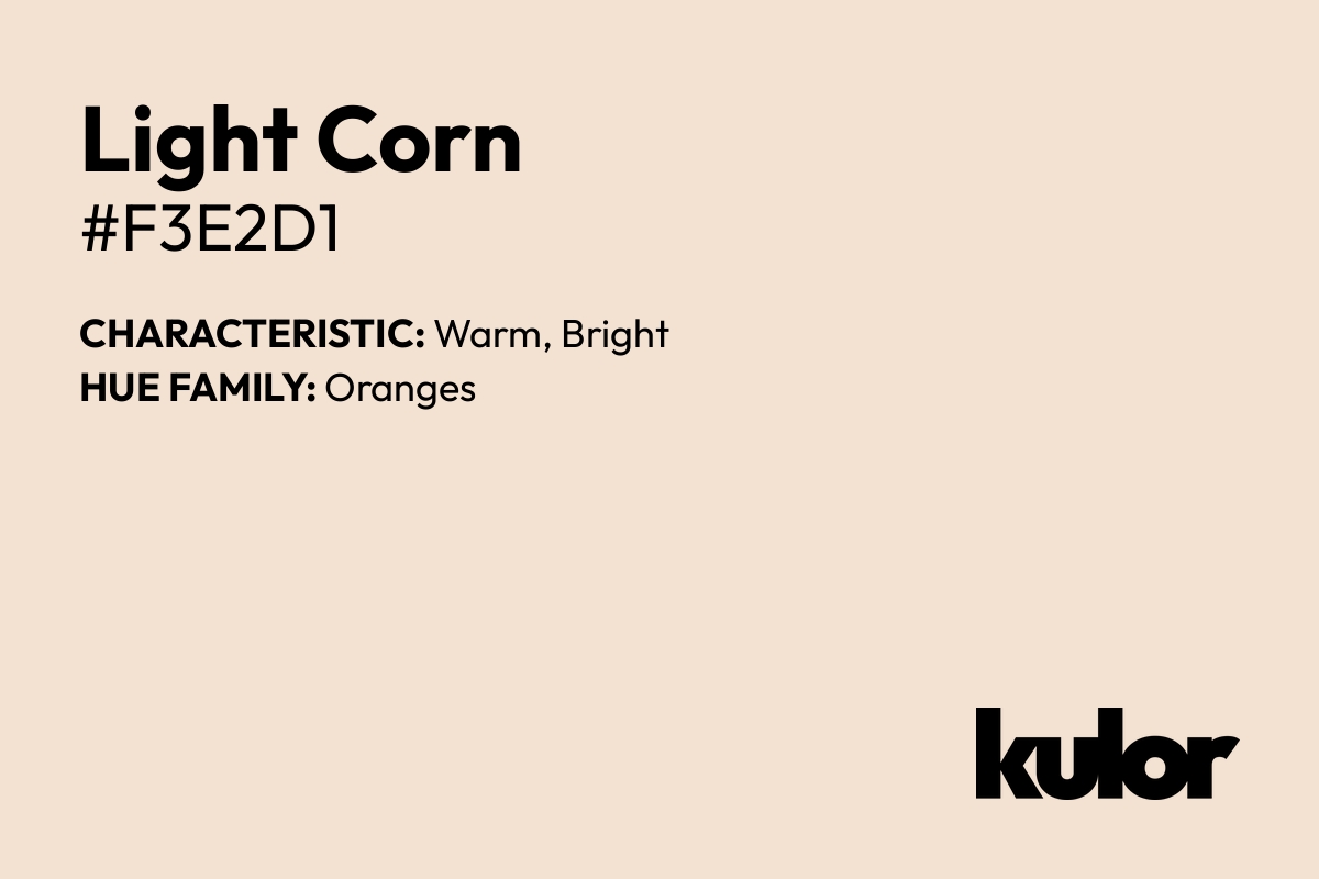 Light Corn is a color with a HTML hex code of #f3e2d1.