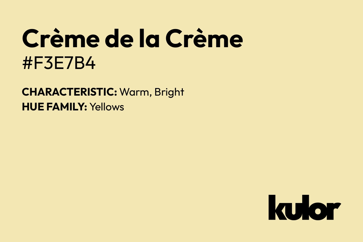 Crème de la Crème is a color with a HTML hex code of #f3e7b4.