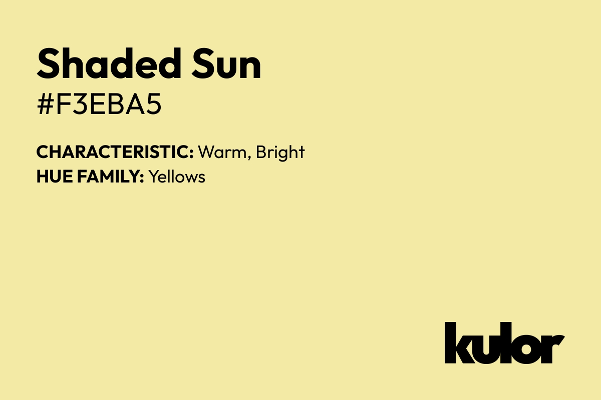 Shaded Sun is a color with a HTML hex code of #f3eba5.