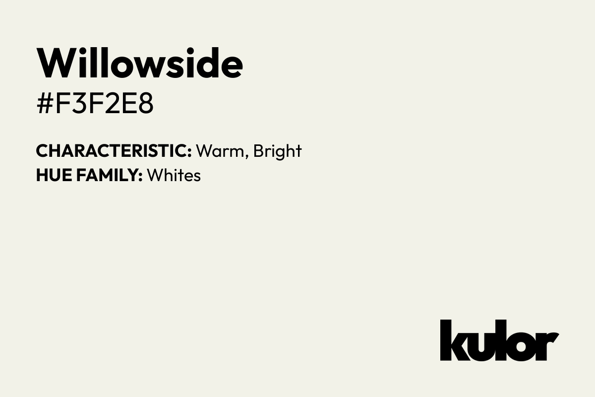 Willowside is a color with a HTML hex code of #f3f2e8.