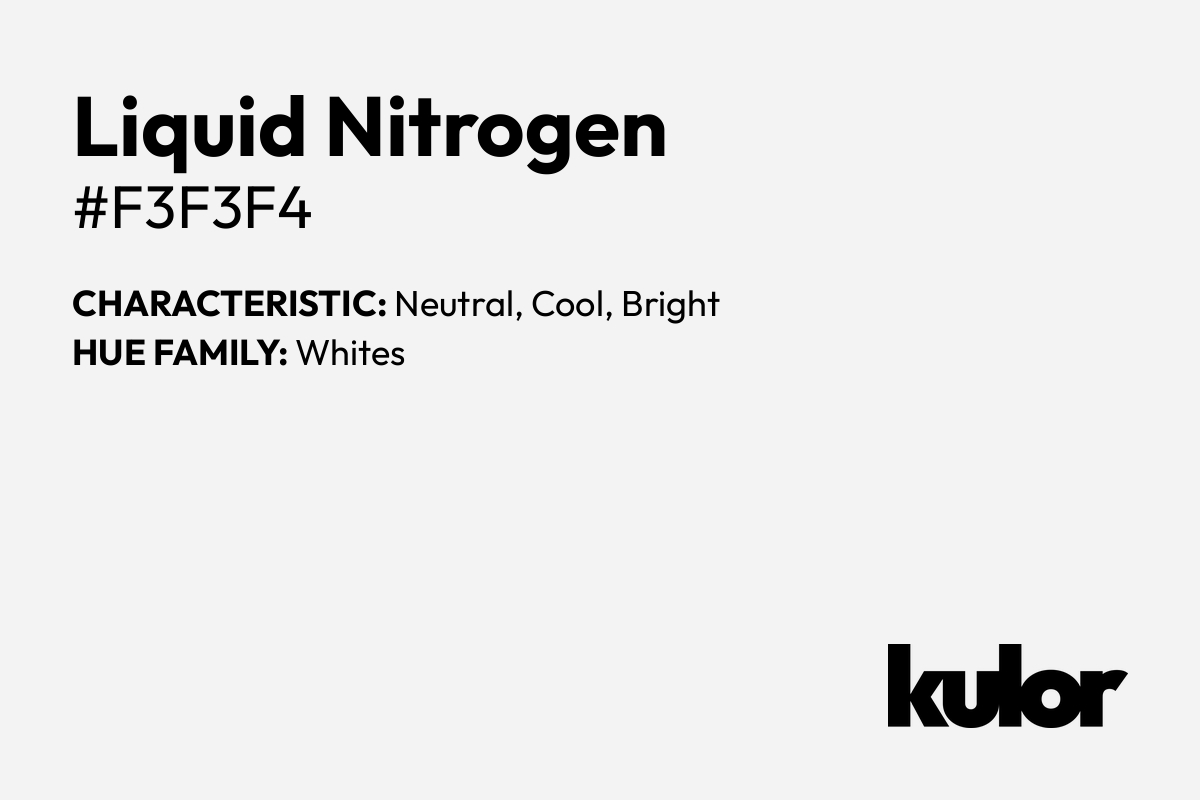 Liquid Nitrogen is a color with a HTML hex code of #f3f3f4.