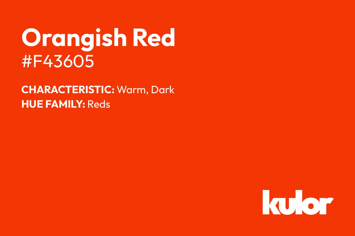 Orangish Red is a color with a HTML hex code of #f43605.