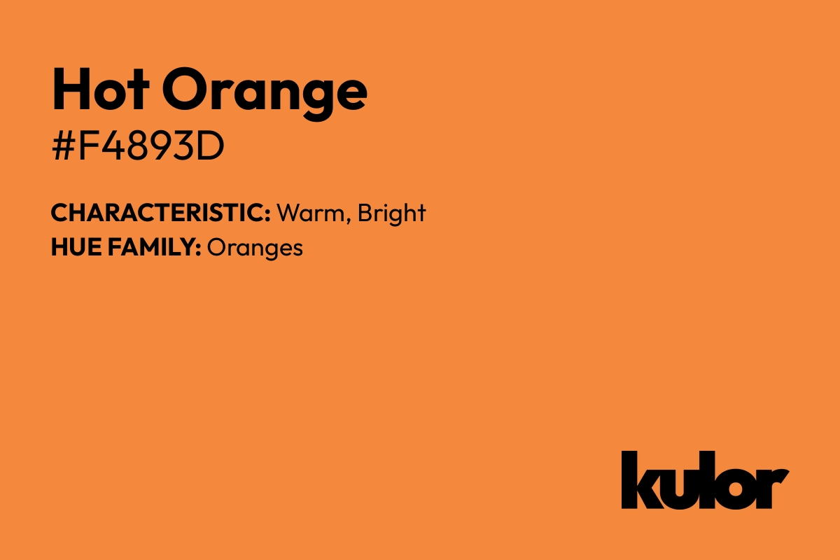 Hot Orange is a color with a HTML hex code of #f4893d.