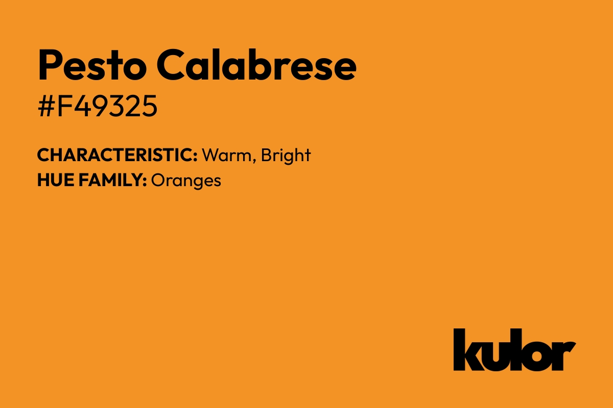 Pesto Calabrese is a color with a HTML hex code of #f49325.