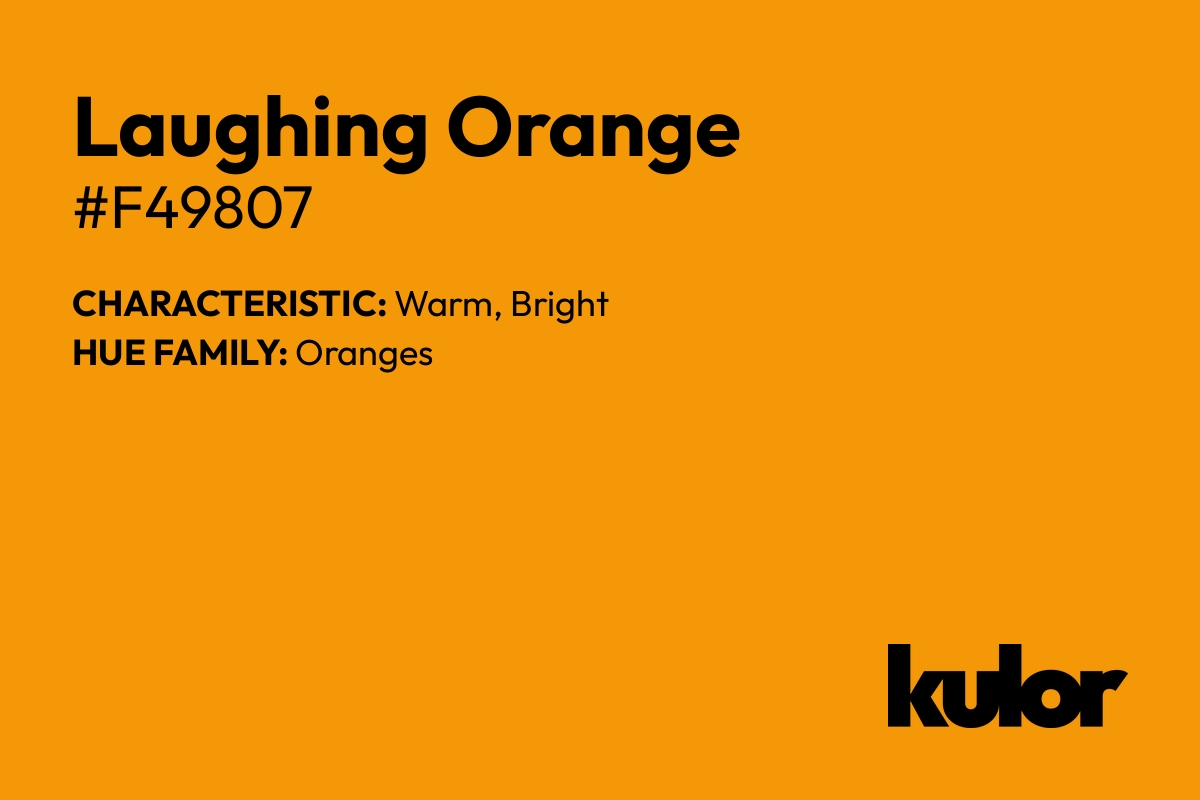 Laughing Orange is a color with a HTML hex code of #f49807.