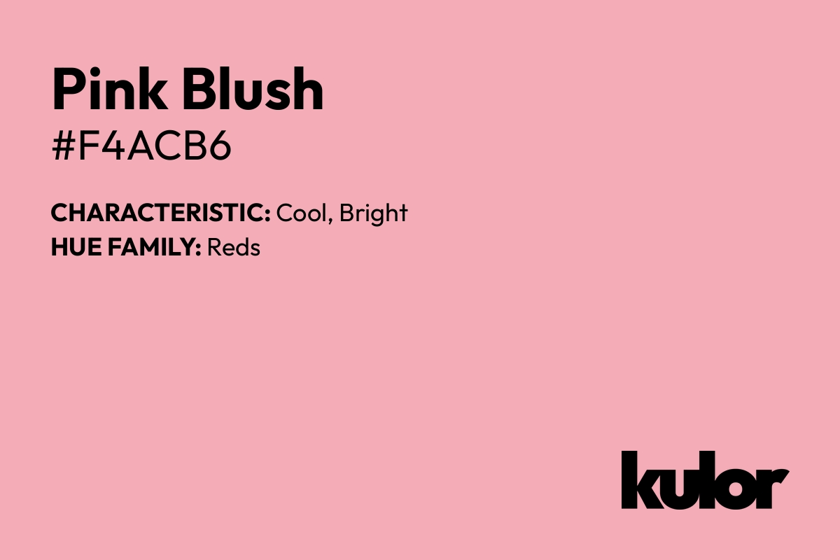 Pink Blush is a color with a HTML hex code of #f4acb6.