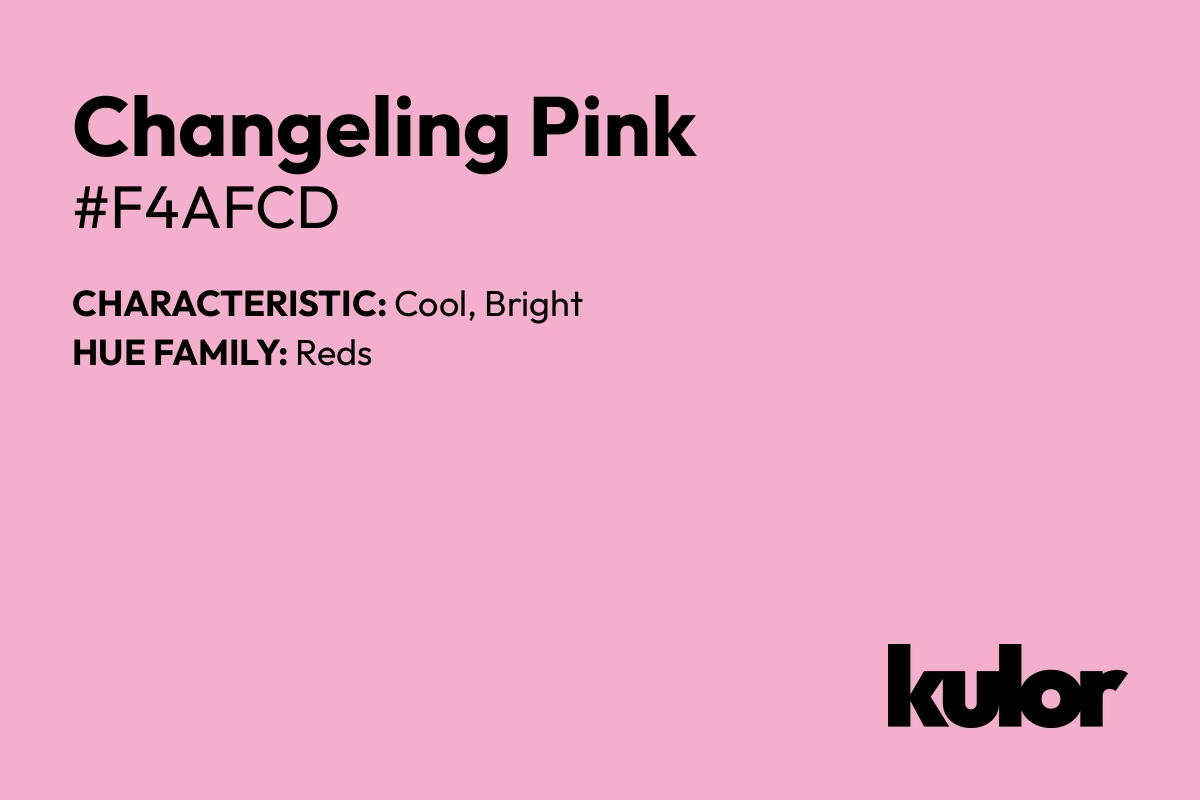 Changeling Pink is a color with a HTML hex code of #f4afcd.