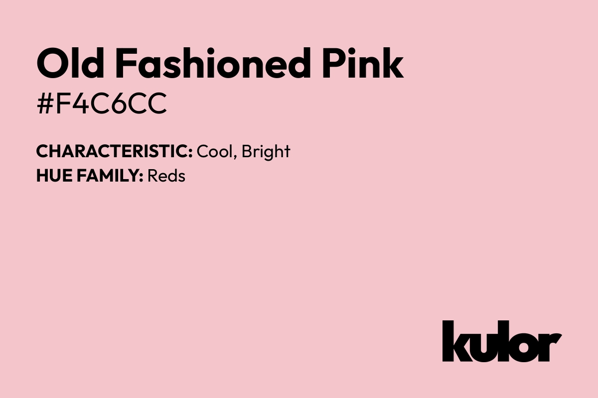 Old Fashioned Pink is a color with a HTML hex code of #f4c6cc.