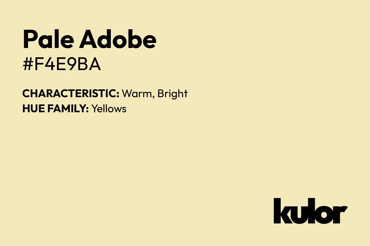 Pale Adobe is a color with a HTML hex code of #f4e9ba.