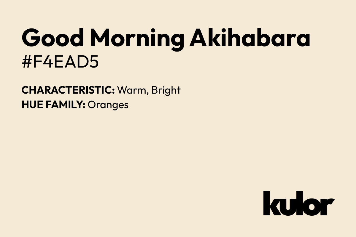 Good Morning Akihabara is a color with a HTML hex code of #f4ead5.