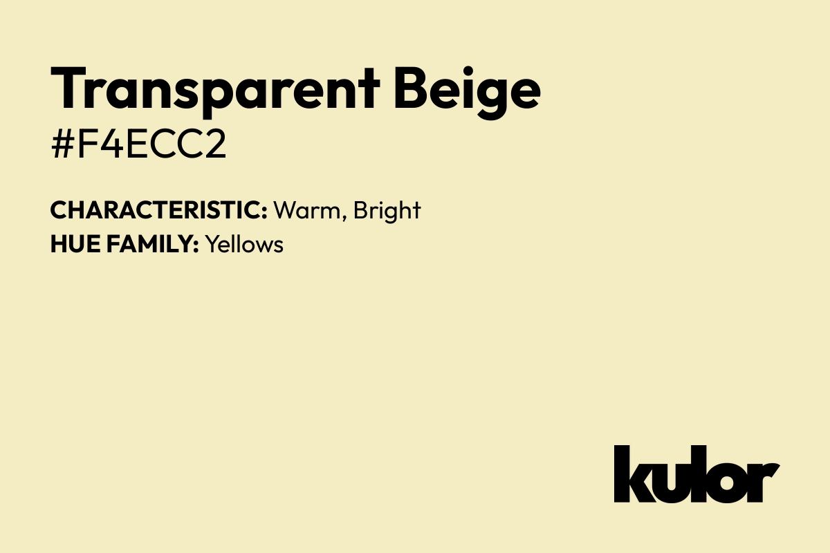 Transparent Beige is a color with a HTML hex code of #f4ecc2.