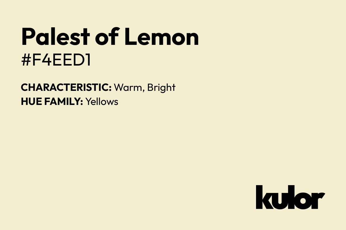 Palest of Lemon is a color with a HTML hex code of #f4eed1.