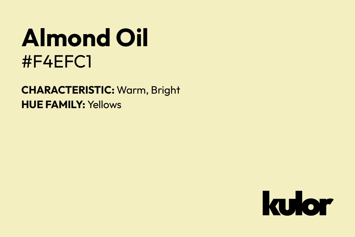 Almond Oil is a color with a HTML hex code of #f4efc1.