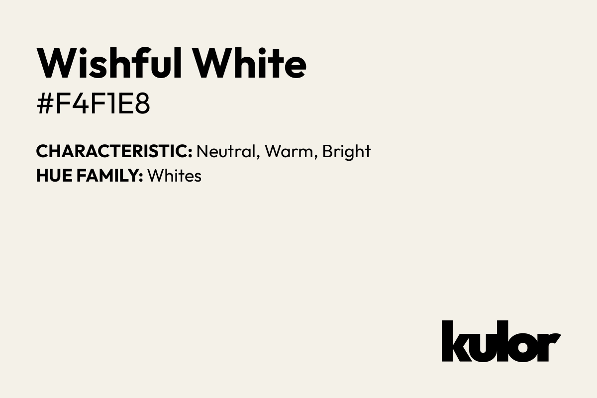 Wishful White is a color with a HTML hex code of #f4f1e8.