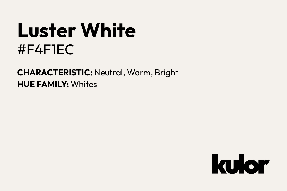 Luster White is a color with a HTML hex code of #f4f1ec.