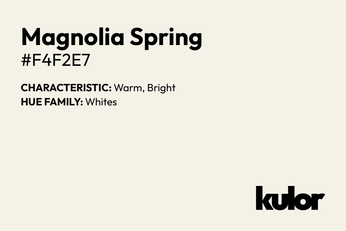 Magnolia Spring is a color with a HTML hex code of #f4f2e7.