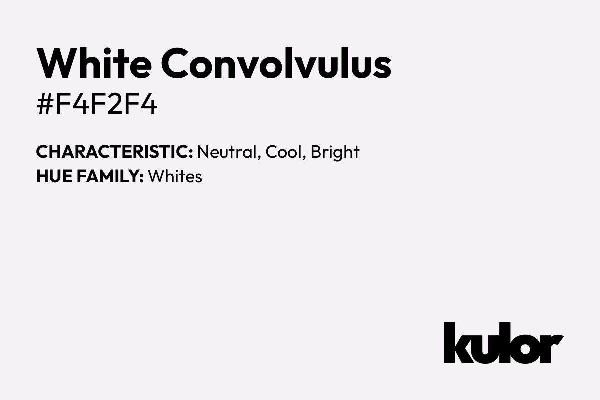 White Convolvulus is a color with a HTML hex code of #f4f2f4.