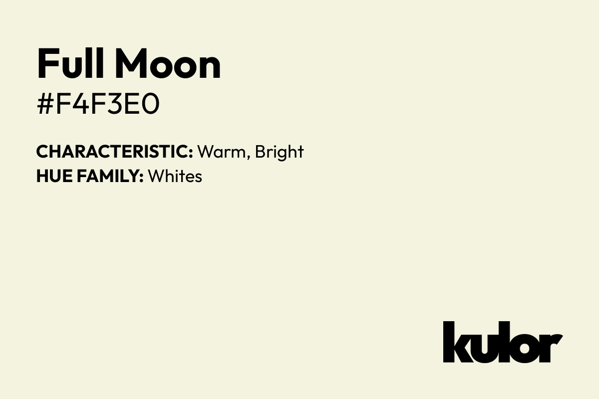 Full Moon is a color with a HTML hex code of #f4f3e0.