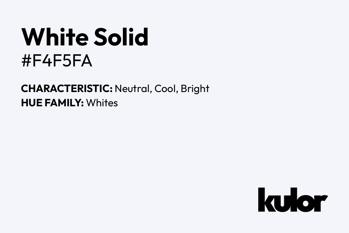 White Solid is a color with a HTML hex code of #f4f5fa.