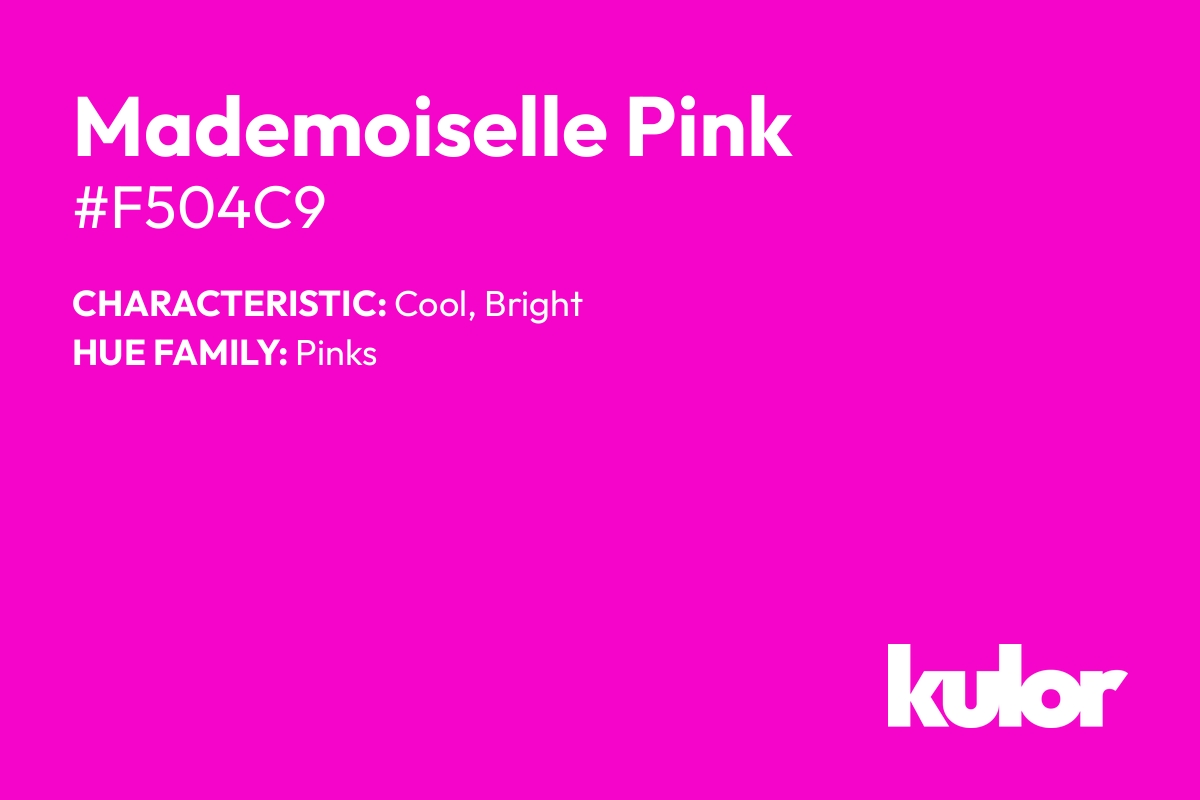 Mademoiselle Pink is a color with a HTML hex code of #f504c9.