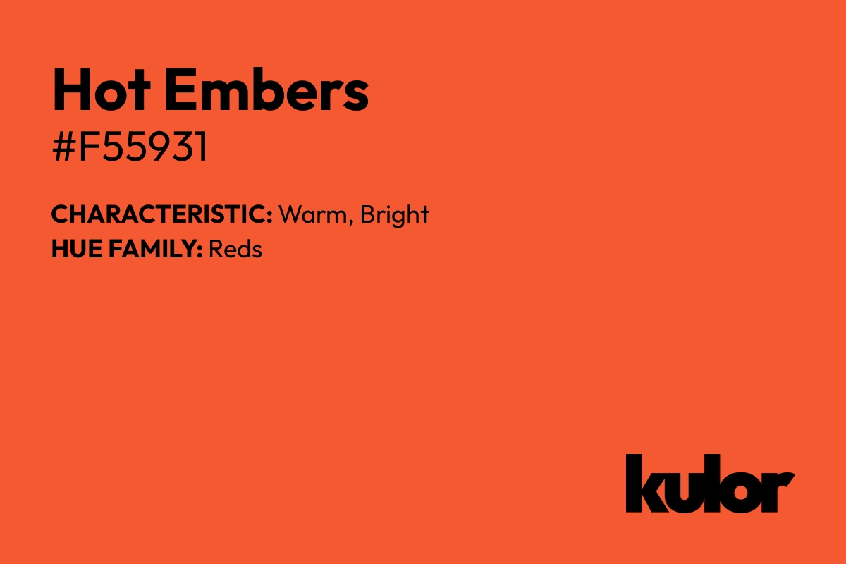 Hot Embers is a color with a HTML hex code of #f55931.