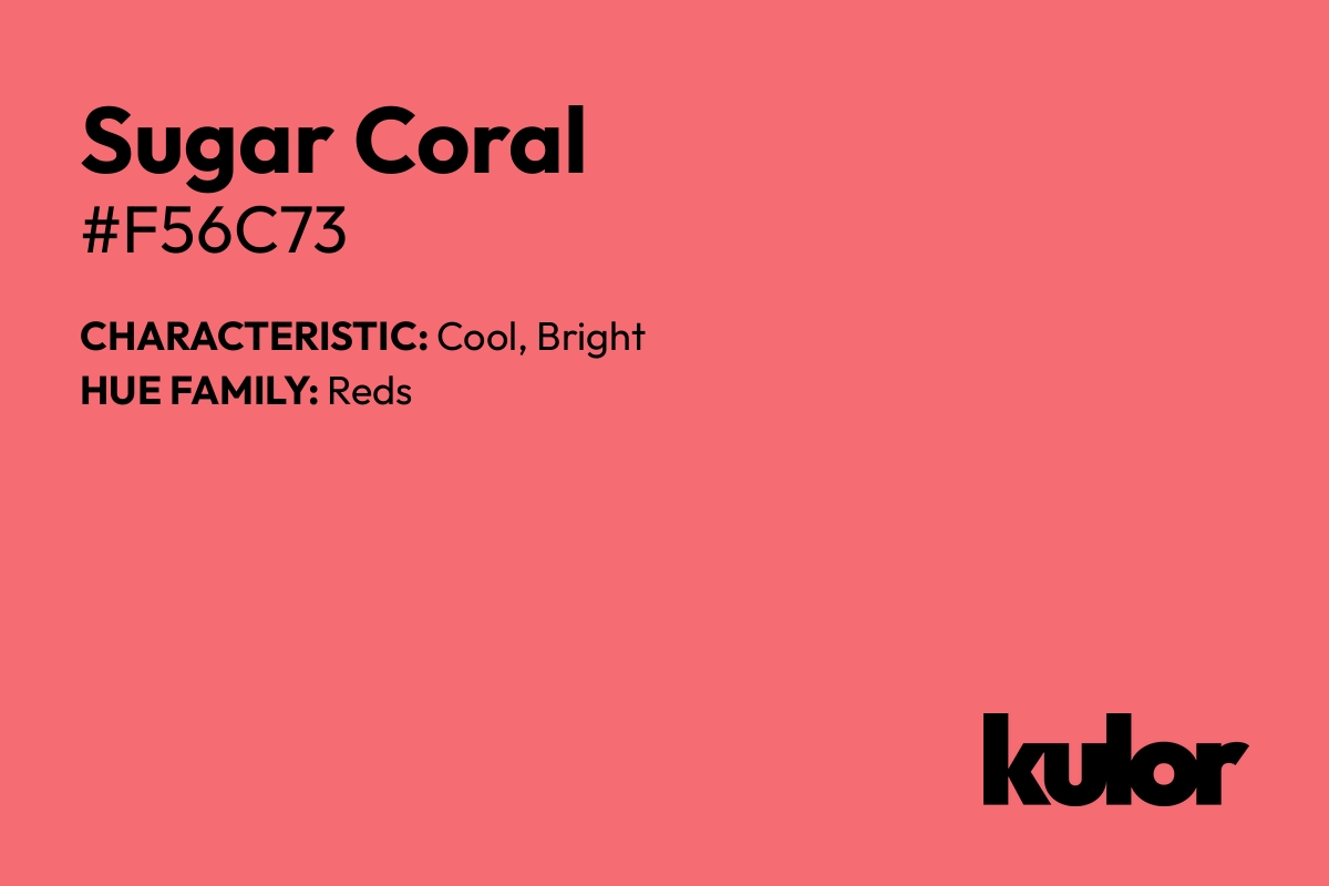 Sugar Coral is a color with a HTML hex code of #f56c73.