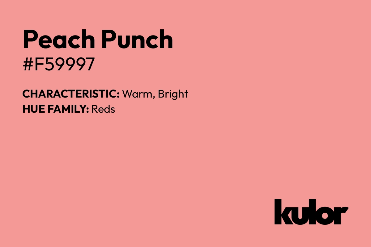 Peach Punch is a color with a HTML hex code of #f59997.