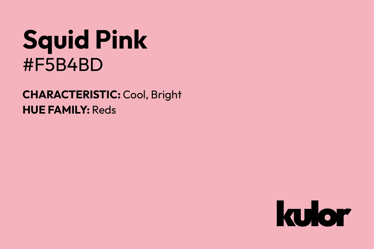 Squid Pink is a color with a HTML hex code of #f5b4bd.