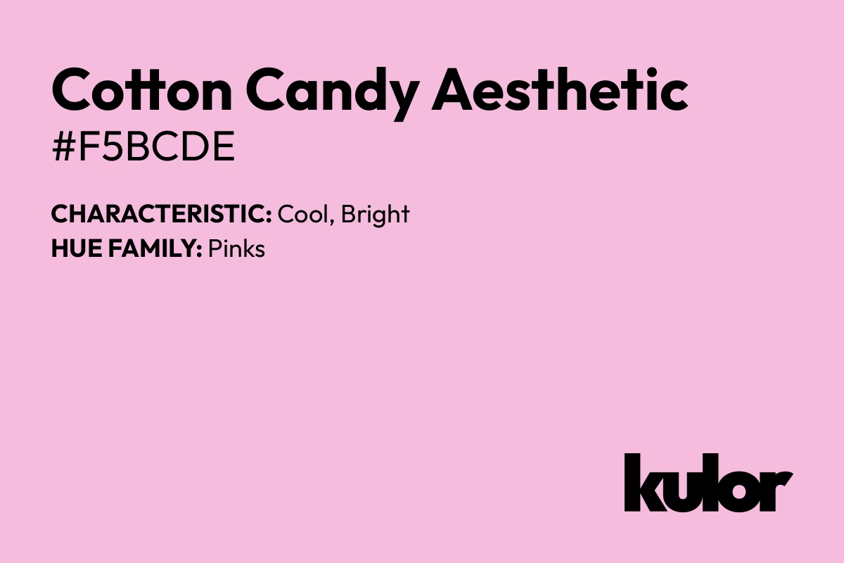 Cotton Candy Aesthetic is a color with a HTML hex code of #f5bcde.