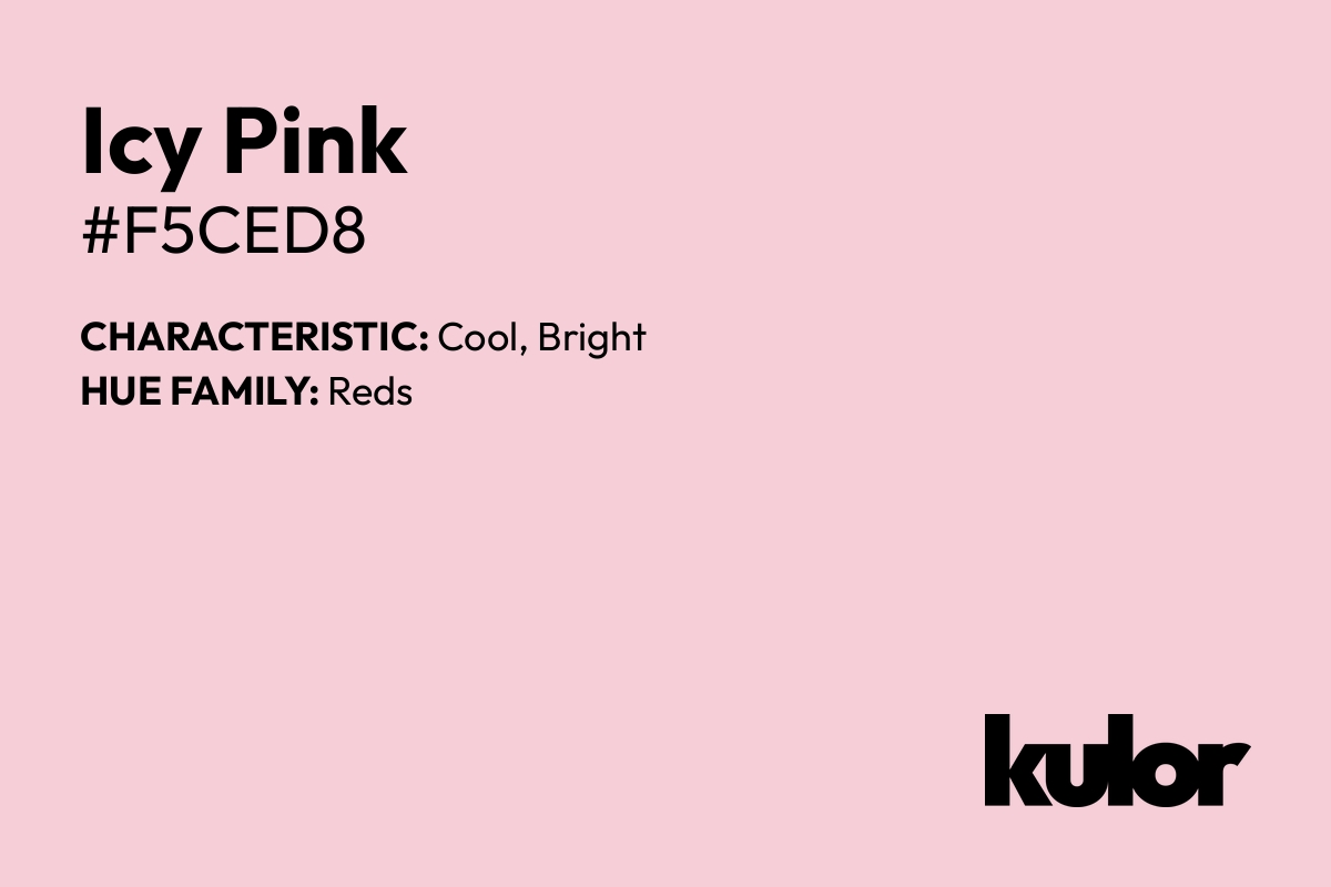 Icy Pink is a color with a HTML hex code of #f5ced8.