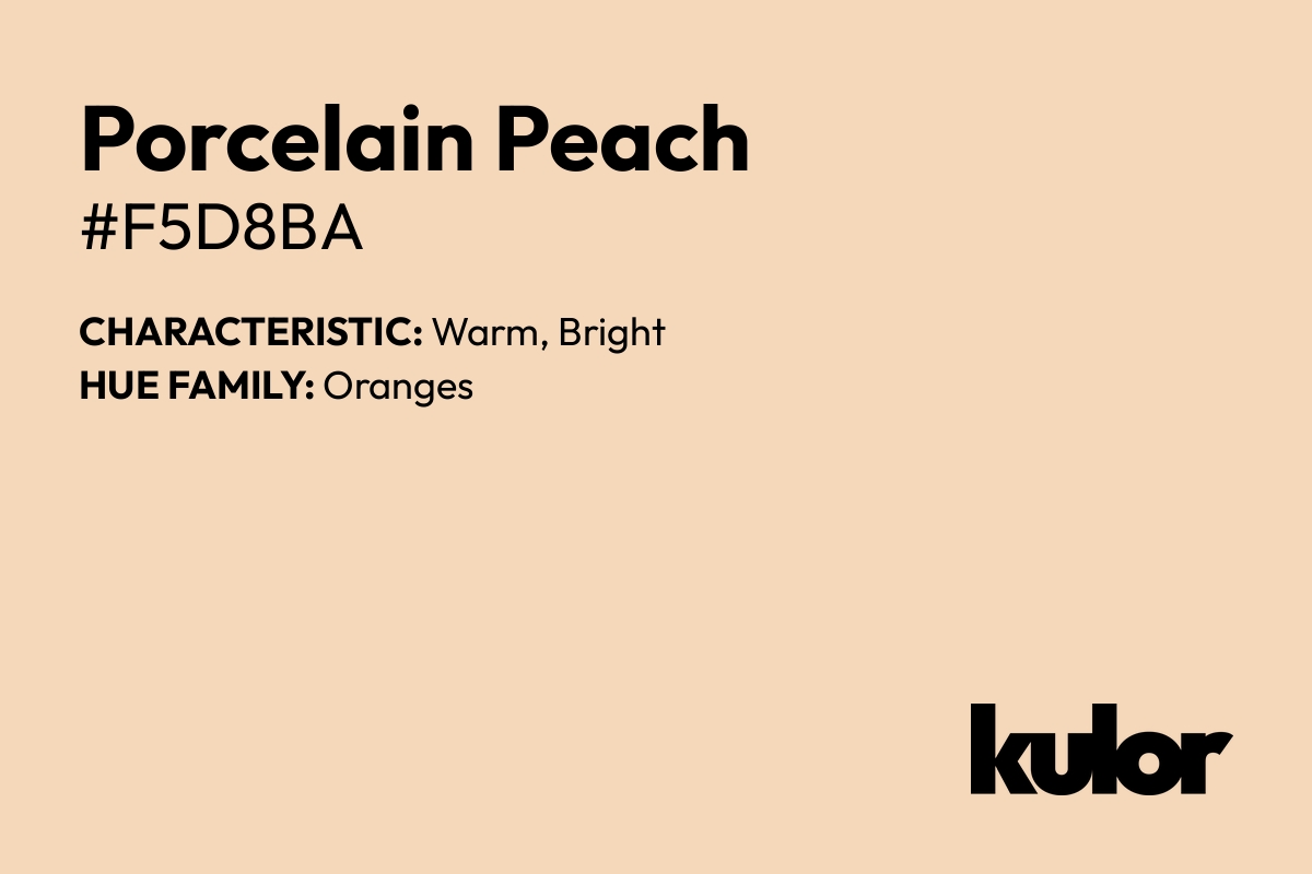 Porcelain Peach is a color with a HTML hex code of #f5d8ba.