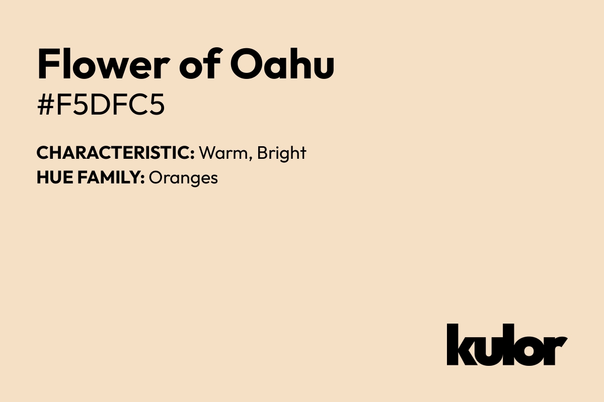 Flower of Oahu is a color with a HTML hex code of #f5dfc5.