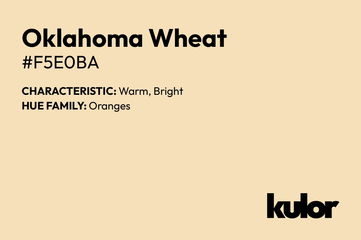 Oklahoma Wheat is a color with a HTML hex code of #f5e0ba.