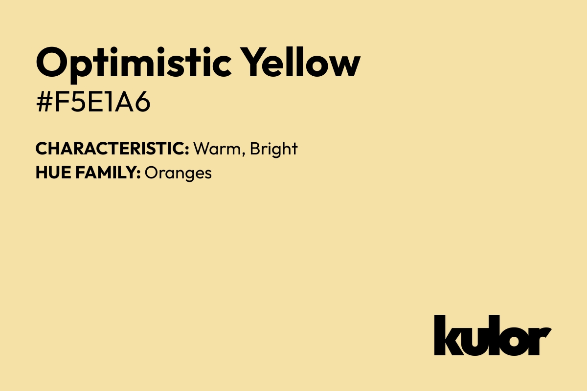 Optimistic Yellow is a color with a HTML hex code of #f5e1a6.