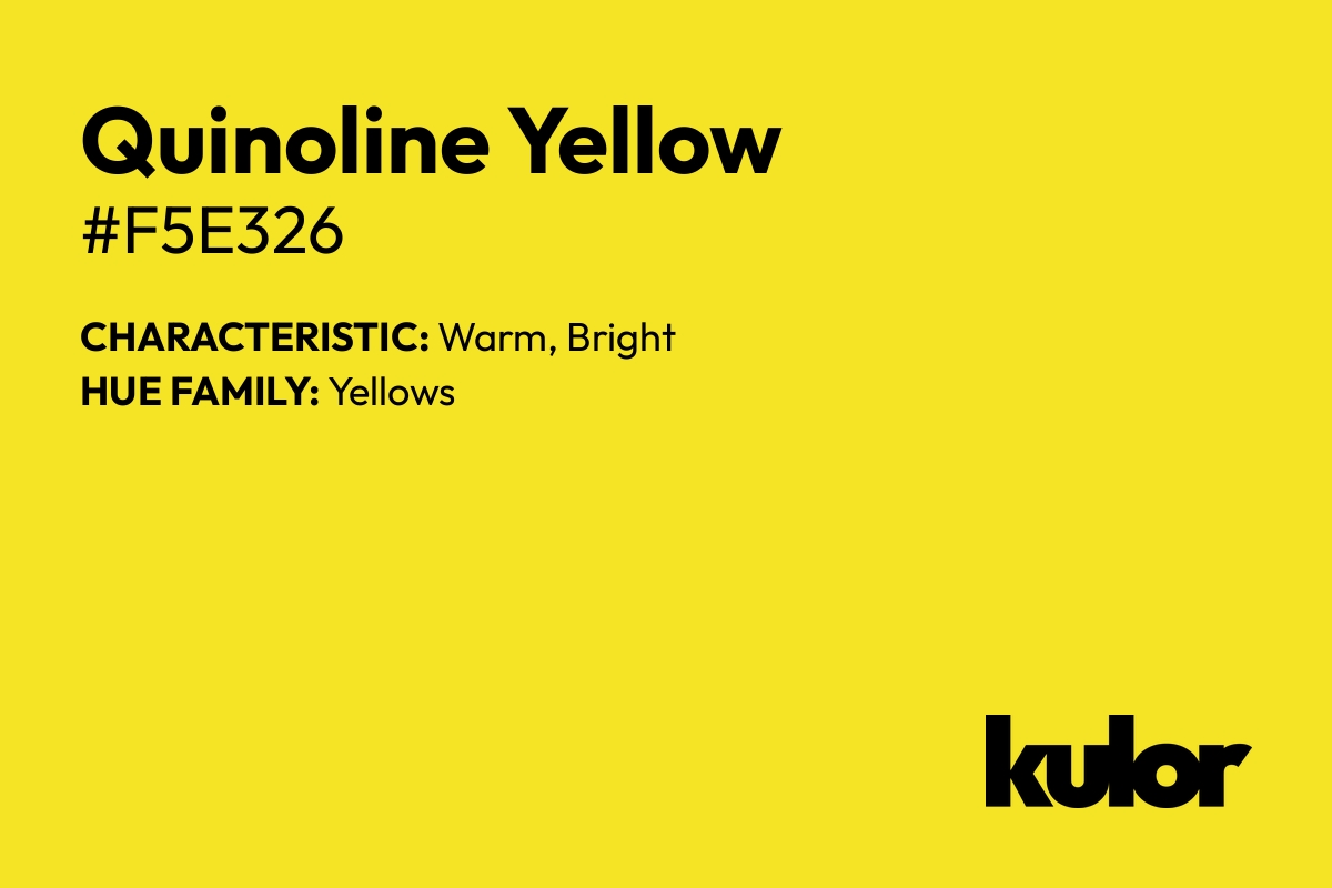 Quinoline Yellow is a color with a HTML hex code of #f5e326.