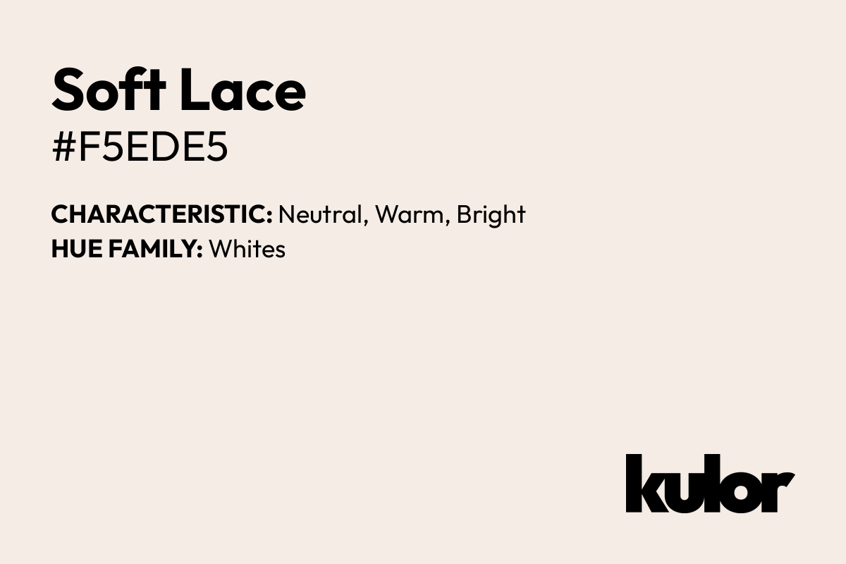 Soft Lace is a color with a HTML hex code of #f5ede5.