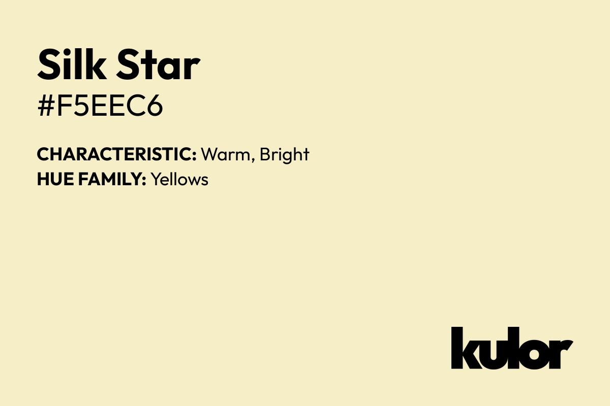 Silk Star is a color with a HTML hex code of #f5eec6.