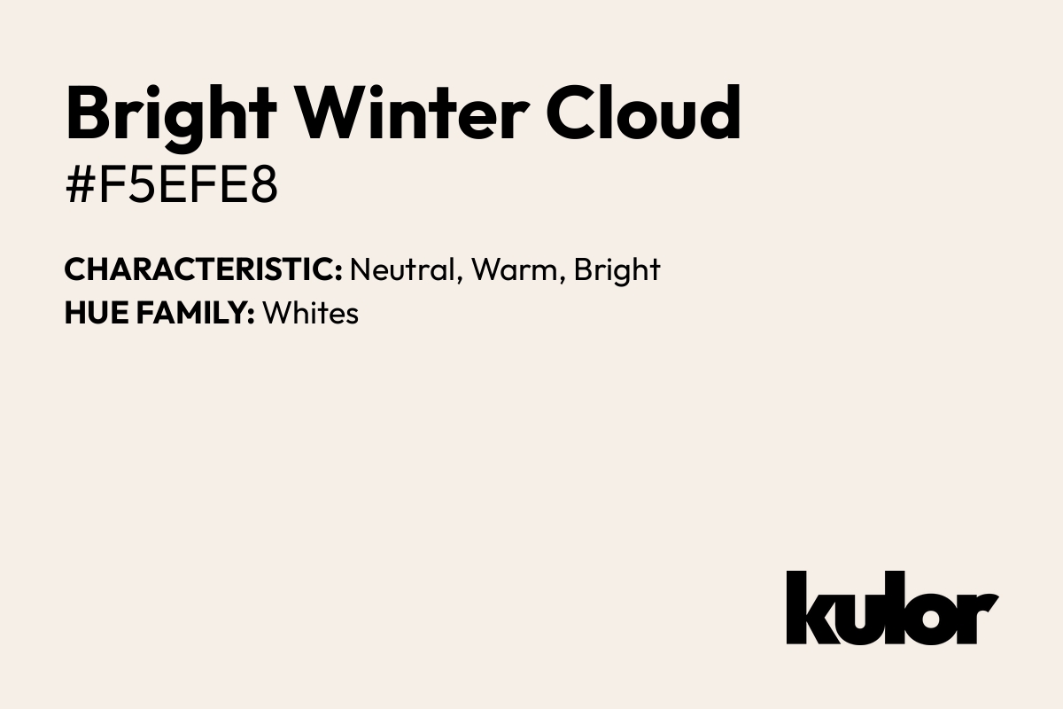 Bright Winter Cloud is a color with a HTML hex code of #f5efe8.