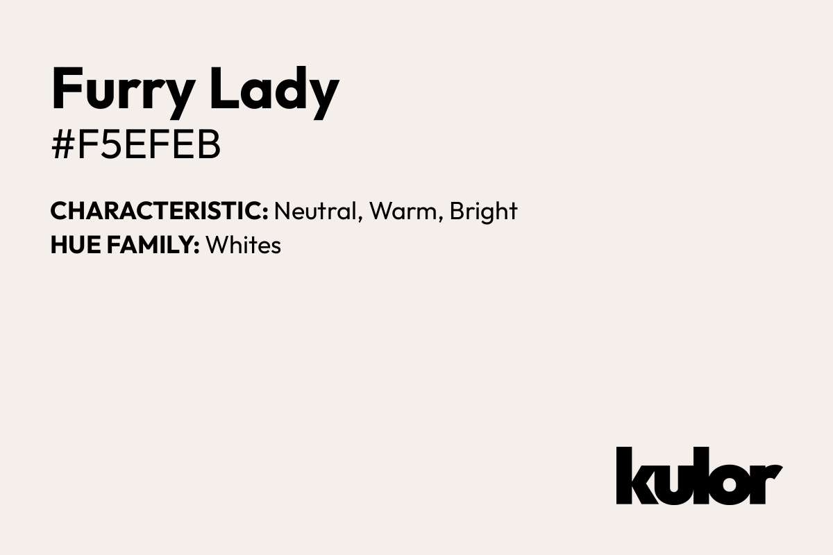 Furry Lady is a color with a HTML hex code of #f5efeb.