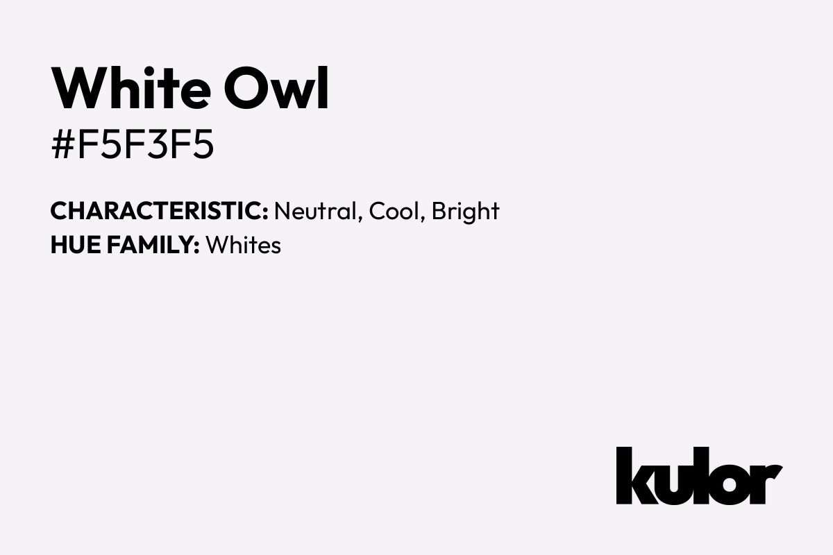 White Owl is a color with a HTML hex code of #f5f3f5.