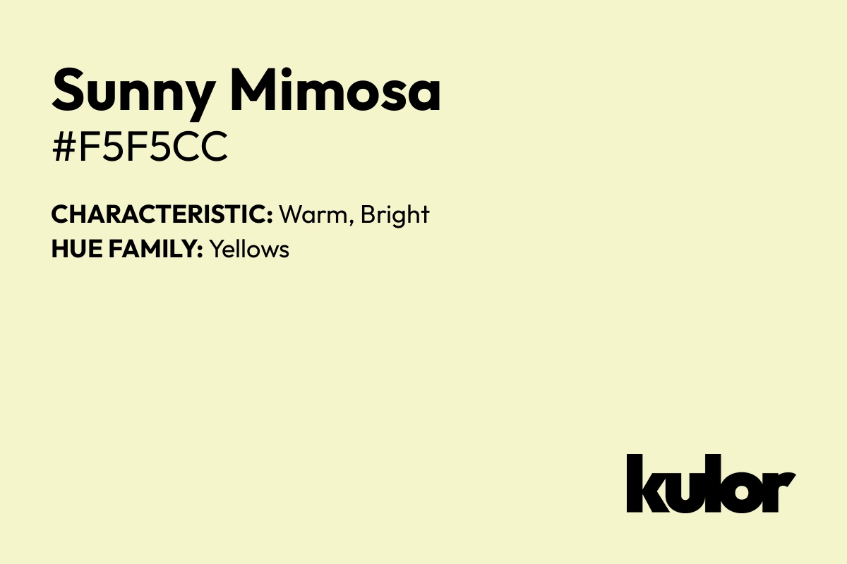 Sunny Mimosa is a color with a HTML hex code of #f5f5cc.