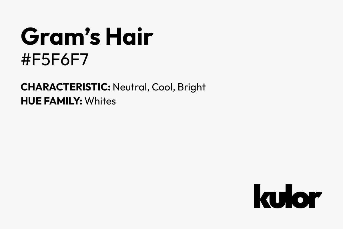 Gram’s Hair is a color with a HTML hex code of #f5f6f7.