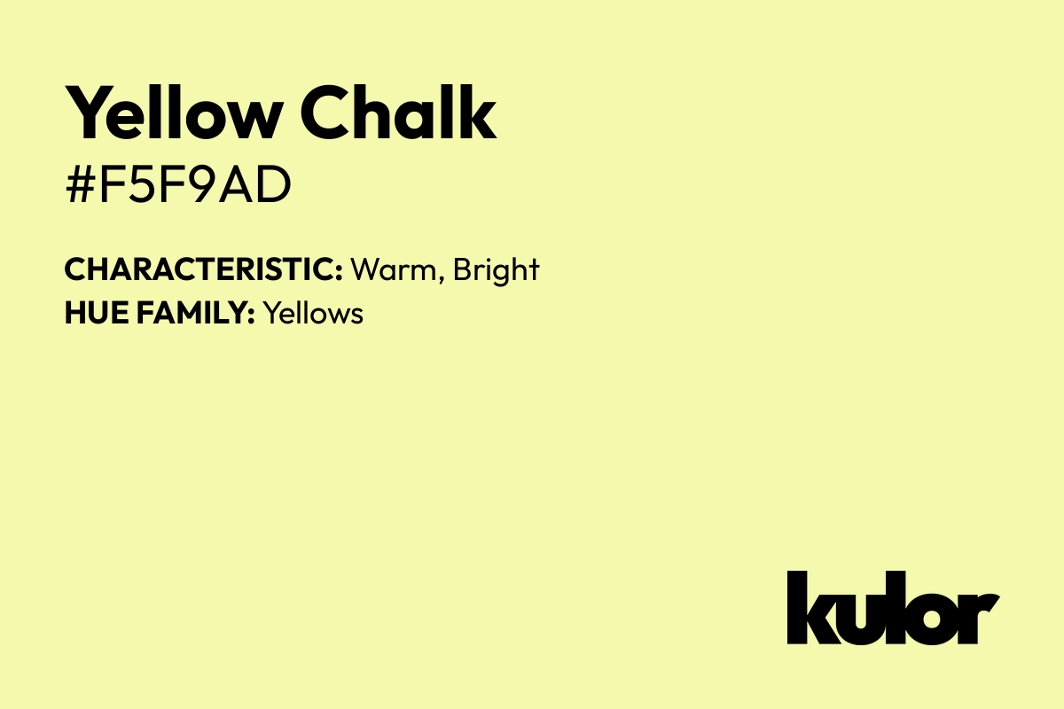 Yellow Chalk is a color with a HTML hex code of #f5f9ad.