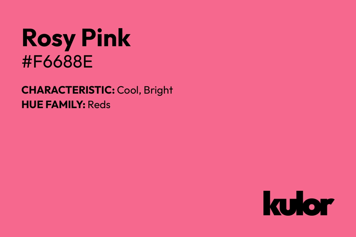 Rosy Pink is a color with a HTML hex code of #f6688e.