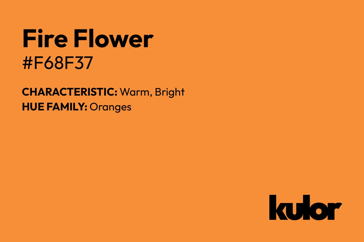 Fire Flower is a color with a HTML hex code of #f68f37.