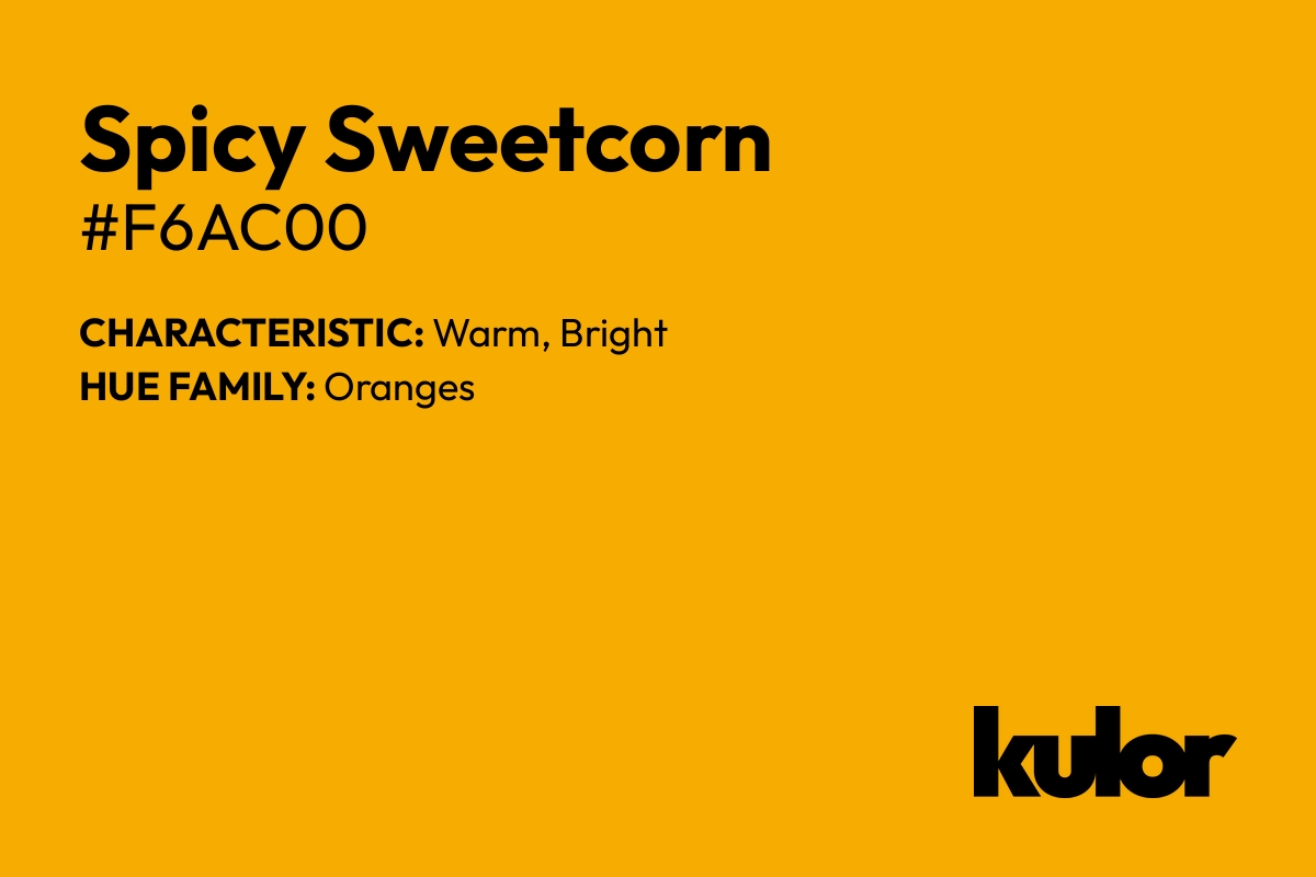 Spicy Sweetcorn is a color with a HTML hex code of #f6ac00.