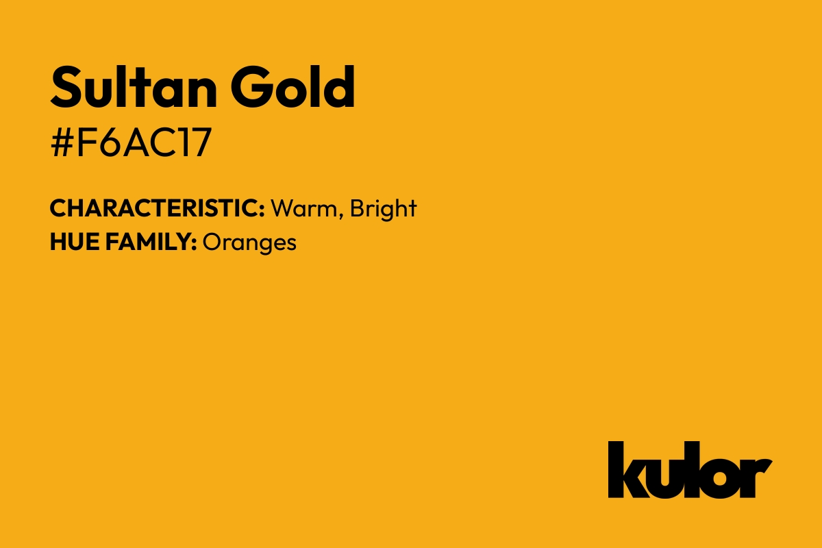 Sultan Gold is a color with a HTML hex code of #f6ac17.